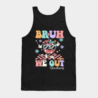 Retro End Of School Year Teacher Summer Bruh We Out Teachers Tank Top